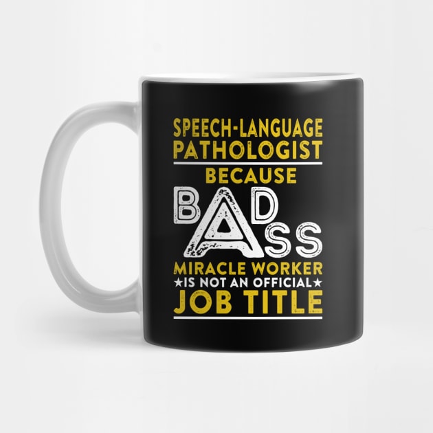 Speech language Pathologist Because Badass Miracle Worker Is Not An Official Job Title by RetroWave